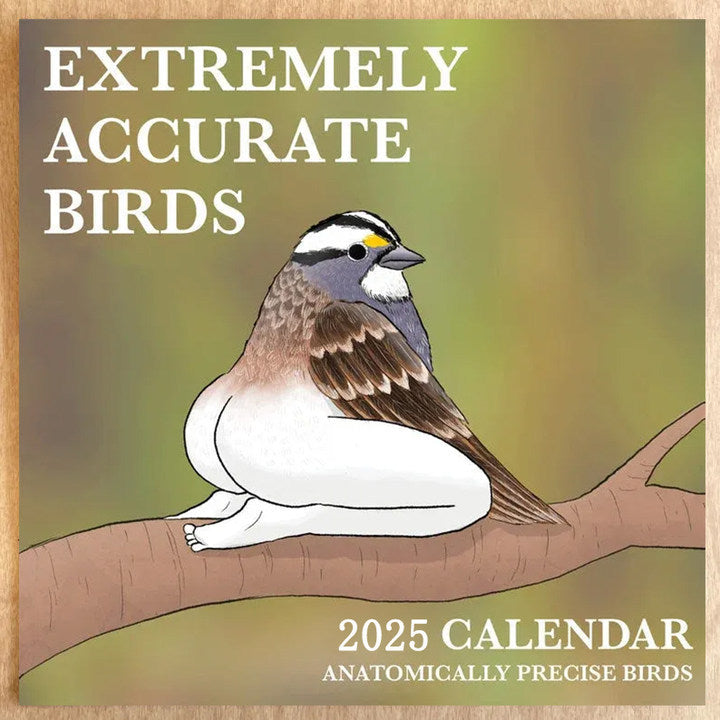 😆2025 CALENDAR OF EXTREMELY ACCURATE BIRDS